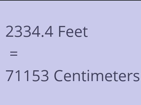 2334.4 FEET TO CM