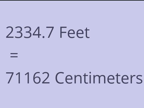 2334.7 FEET TO CM