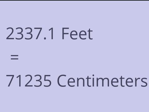 2337.1 FEET TO CM