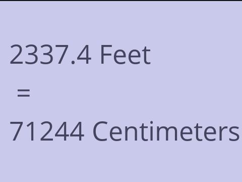 2337.4 FEET TO CM