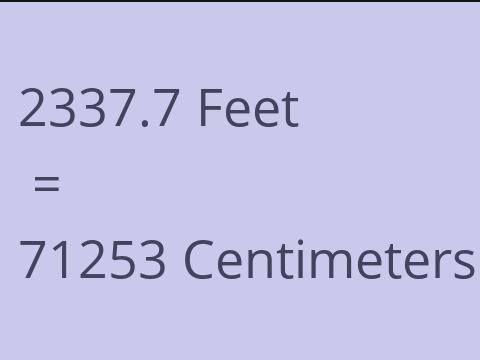 2337.7 FEET TO CM