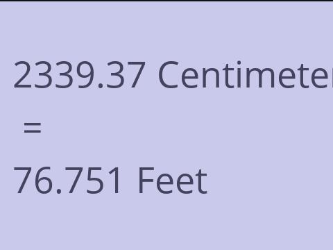 2339.37 CM TO FEET