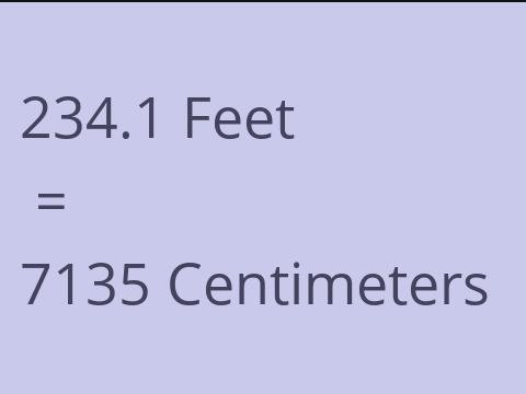 234.1 FEET TO CM