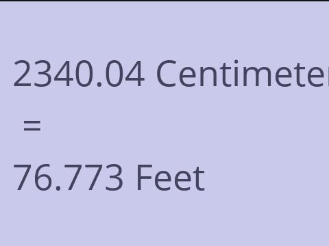 2340.04 CM TO FEET
