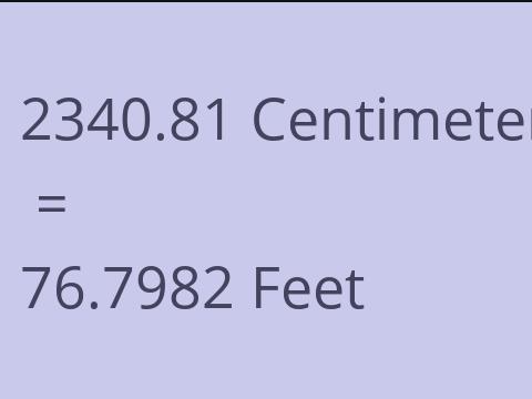 2340.81 CM TO FEET