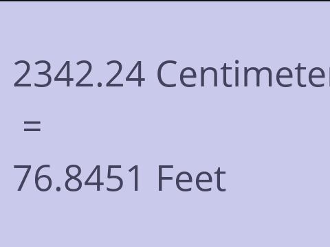 2342.24 CM TO FEET