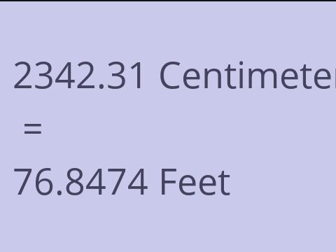 2342.31 CM TO FEET