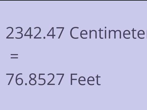 2342.47 CM TO FEET