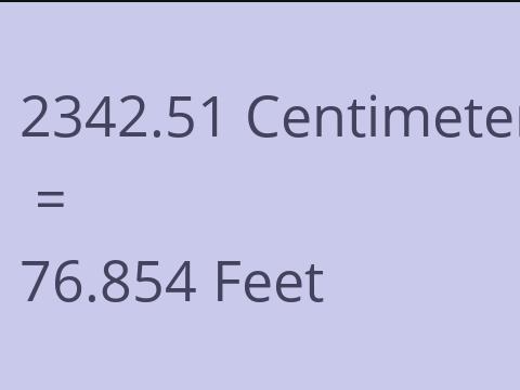 2342.51 CM TO FEET