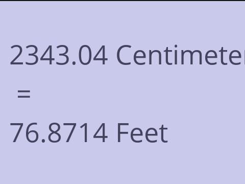 2343.04 CM TO FEET