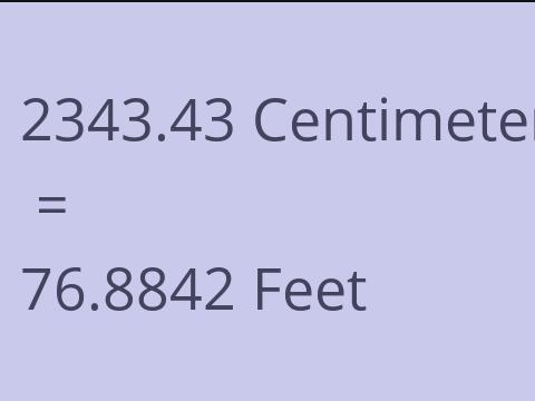 2343.43 CM TO FEET