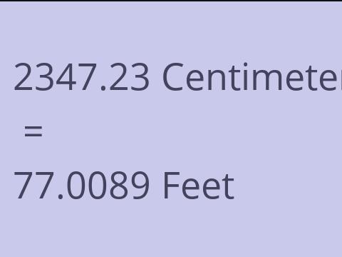 2347.23 CM TO FEET
