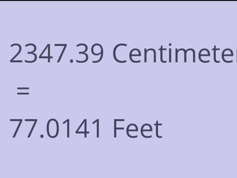 2347.39 CM TO FEET