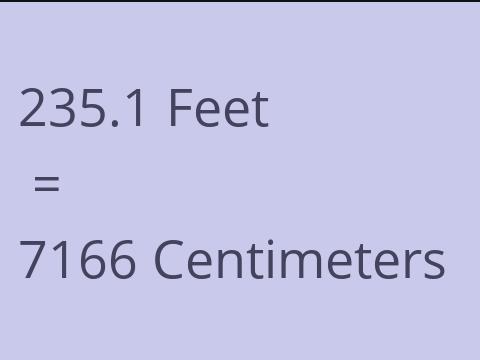 235.1 FEET TO CM