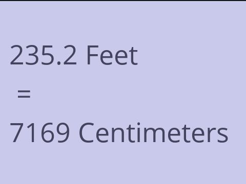 235.2 FEET TO CM