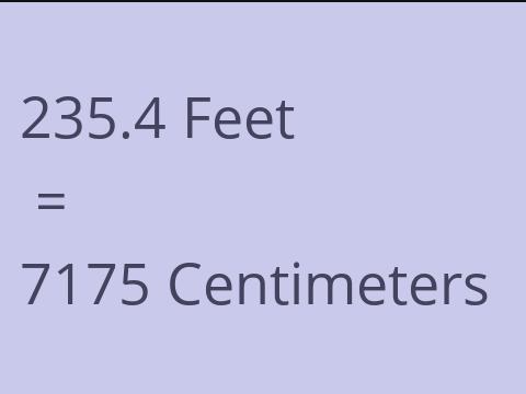 235.4 FEET TO CM