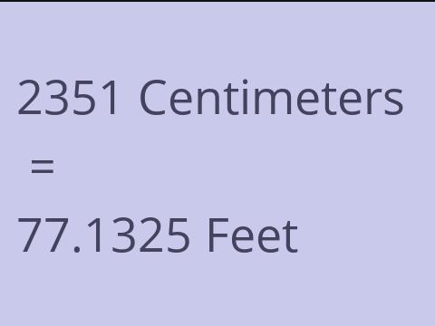 2351 CM TO FEET