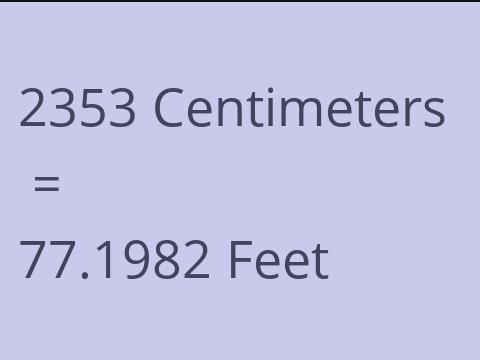 2353 CM TO FEET
