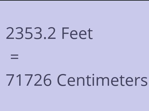 2353.2 FEET TO CM