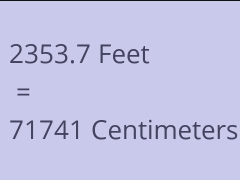 2353.7 FEET TO CM