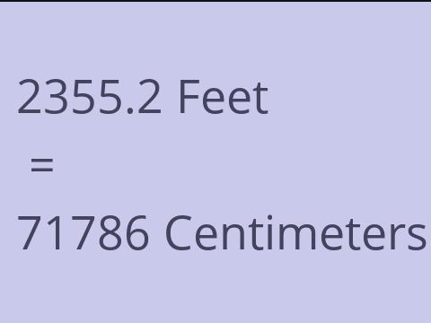 2355.2 FEET TO CM