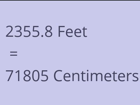 2355.8 FEET TO CM