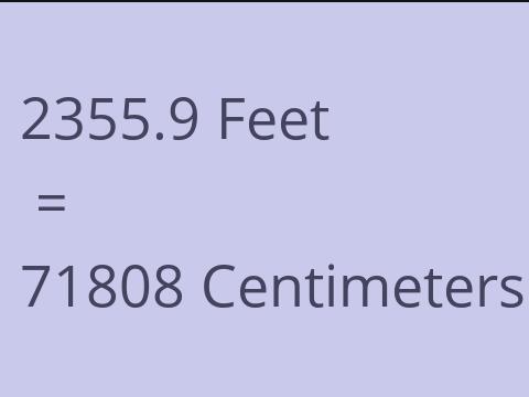 2355.9 FEET TO CM