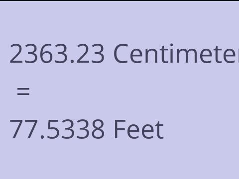 2363.23 CM TO FEET