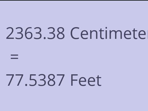 2363.38 CM TO FEET