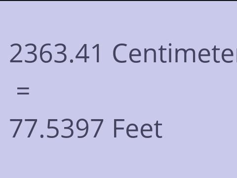 2363.41 CM TO FEET