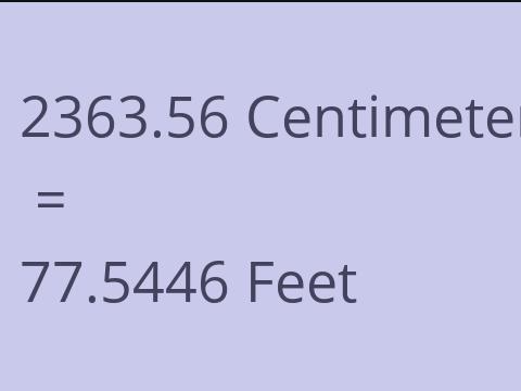 2363.56 CM TO FEET