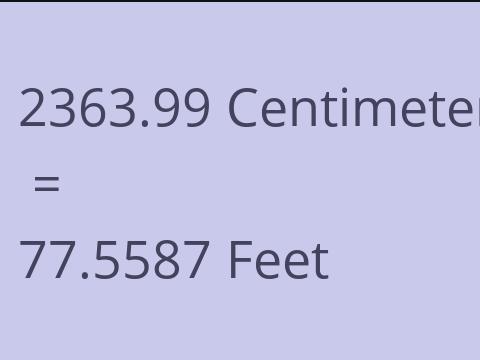 2363.99 CM TO FEET