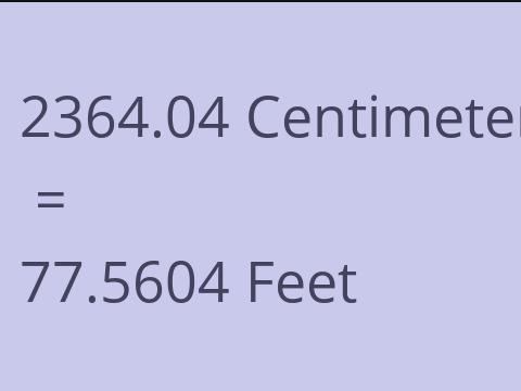 2364.04 CM TO FEET