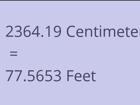 2364.19 CM TO FEET