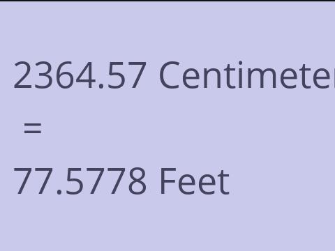 2364.57 CM TO FEET