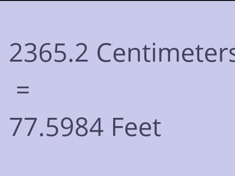 2365.2 CM TO FEET