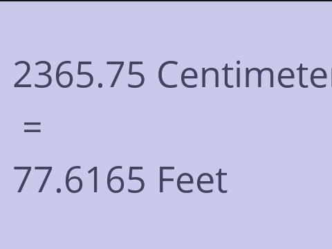 2365.75 CM TO FEET