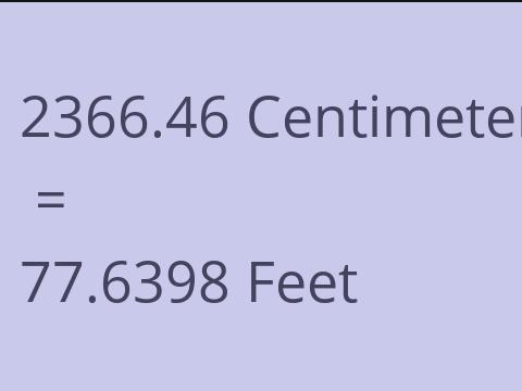 2366.46 CM TO FEET