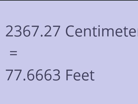 2367.27 CM TO FEET
