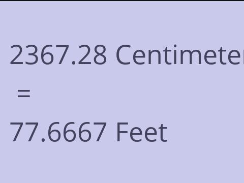2367.28 CM TO FEET