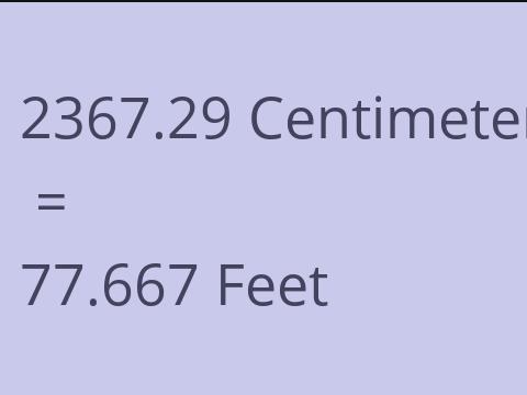 2367.29 CM TO FEET