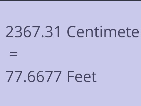 2367.31 CM TO FEET