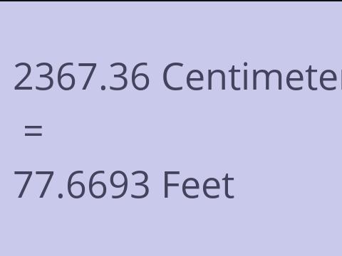 2367.36 CM TO FEET