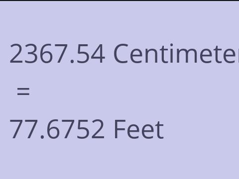 2367.54 CM TO FEET