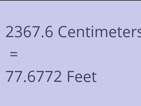 2367.6 CM TO FEET