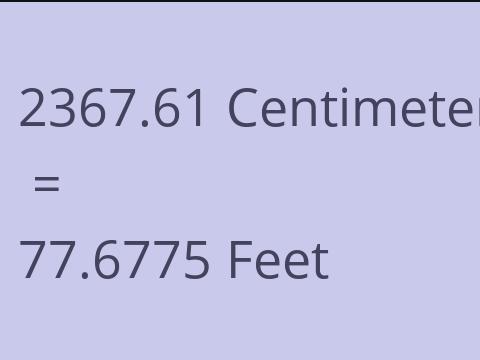 2367.61 CM TO FEET