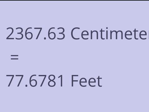 2367.63 CM TO FEET