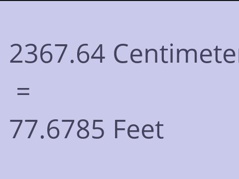 2367.64 CM TO FEET