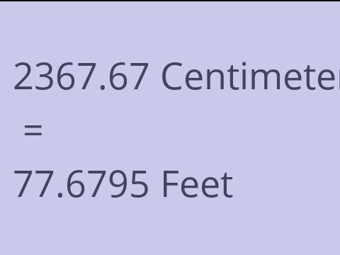 2367.67 CM TO FEET