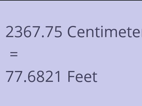 2367.75 CM TO FEET